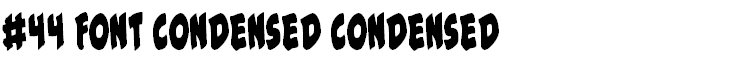 #44 Font Condensed Condensed